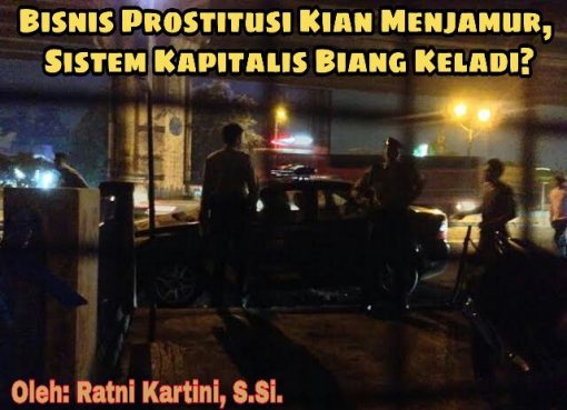 Bisnis Prostitusi Kian Menjamur, Sistem Kapitalis Biang Keladi?