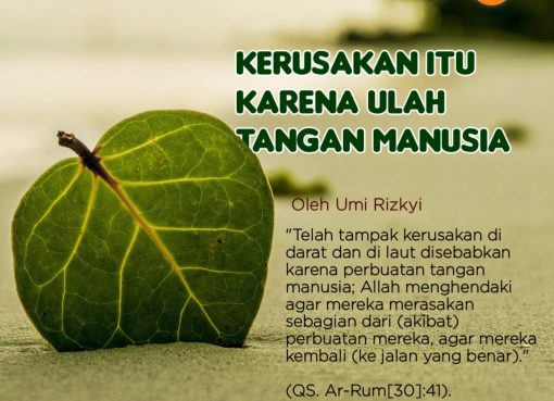 Kerusakan Itu karena Ulah Tangan Manusia