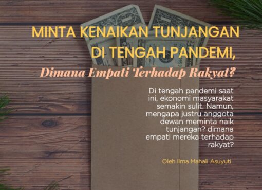 Minta Kenaikan Tunjangan di Tengah Pandemi, Dimana Empati Terhadap Rakyat?