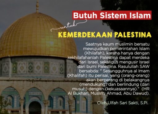 Butuh Sistem Islam untuk Kemerdekaan Palestina
