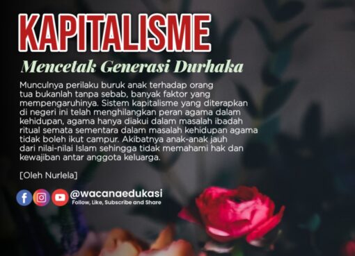 Kapitalisme Mencetak Generasi Durhaka
