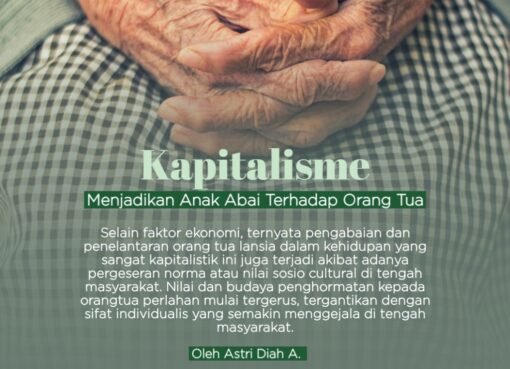 Kapitalisme Menjadikan Anak Abai Terhadap Orang Tua