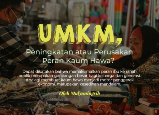 UMKM, Peningkatan atau Perusakan Peran Kaum Hawa?