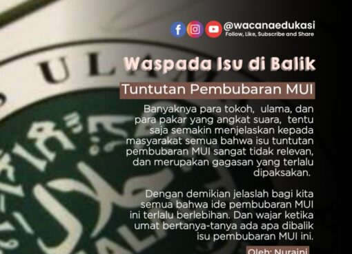 Waspada Isu di Balik Wacana Pembubaran MUI