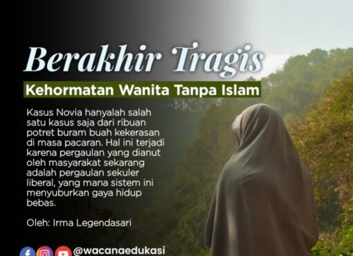Berakhir Tragis, Kehormatan Wanita Tanpa Islam