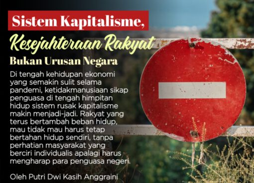 Sistem Kapitalisme, Kesejahteraan Rakyat Bukan Urusan Negara