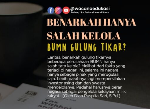 Benarkah Hanya Salah Kelola, BUMN Gulung Tikar?