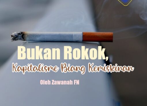 Bukan Rokok, Kapitalisme Biang Kemiskinan