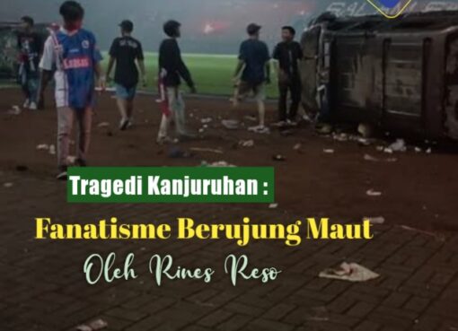 Tragedi Kanjuruhan : Fanatisme Berujung Maut