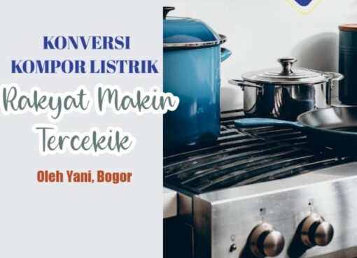 Konversi Kompor Listrik, Rakyat Makin Tercekik