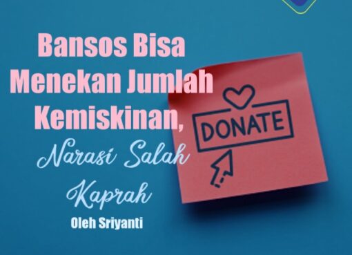 Bansos Bisa Menekan Jumlah Kemiskinan, Narasi Salah Kaprah