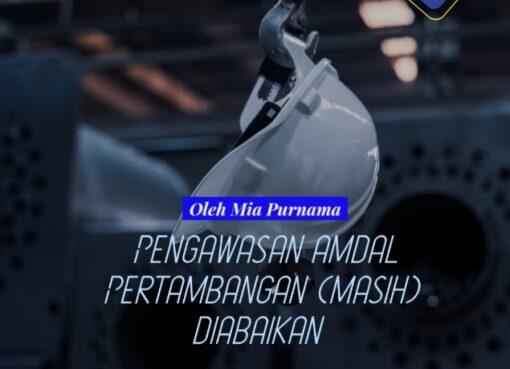 Pengawasan AMDAL Pertambangan (masih Diabaikan)