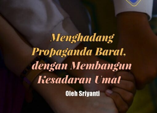 Menghadang Propaganda Barat dengan Membangun Kesadaran Umat