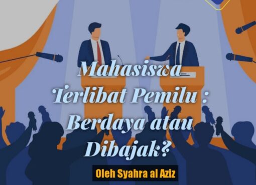 Mahasiswa Terlibat Pemilu : Berdaya atau Dibajak?