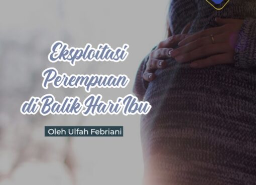Eksploitasi Perempuan di Balik Peringatan Hari Ibu