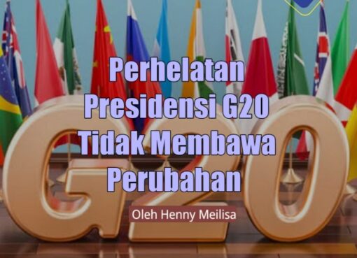 Perhelatan Presidensi G20 Tidak Membawa Perubahan