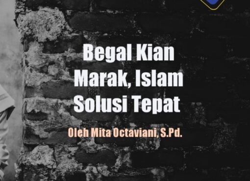 Begal Kian Marak, Islam Solusi Tepat