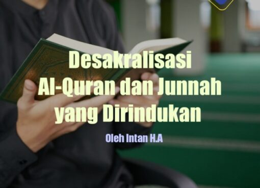 Desakralisasi Al-Quran dan Junnah yang Dirindukan