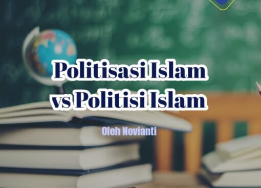 Politisasi Islam vs Politisi Islam
