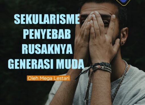 Sekularisme Penyebab Rusaknya Generasi Muda