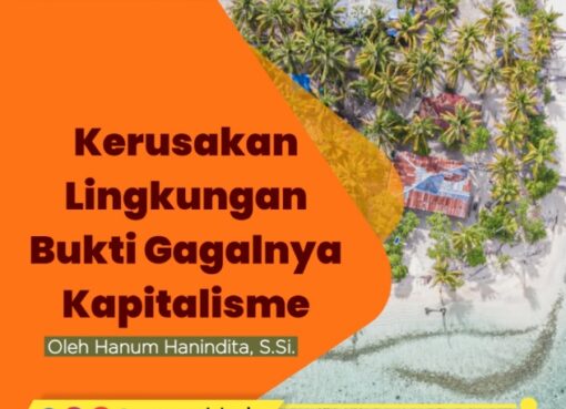 Kerusakan Lingkungan, Bukti Gagalnya Kapitalisme
