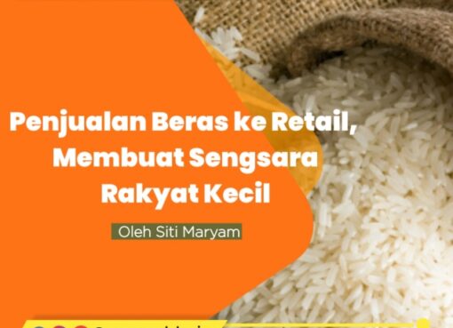 Penjualan Beras ke Retail, Membuat Sengsara Rakyat Kecil