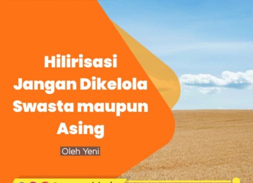 Hilirisasi Jangan Dikelola Swasta Maupun Asing