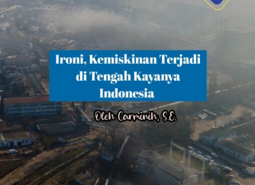Ironis, Kemiskinan Daerah Terjadi di Tengah Kayanya Indonesia