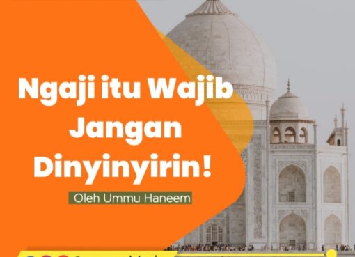 Ngaji itu Wajib, Jangan Dinyiyirin!