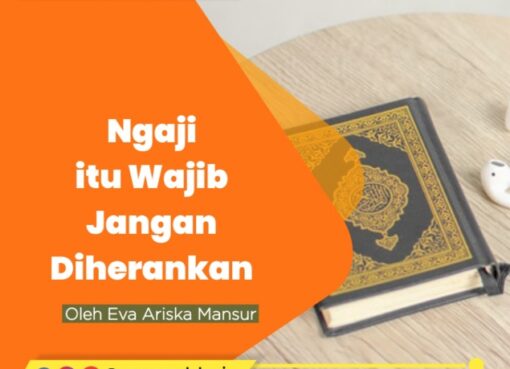 Ngaji itu Wajib, Jangan Diherankan