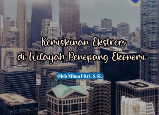 Kemiskinan Ekstrem di Wilayah Penopang Ekonomi
