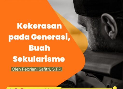 Kekerasan pada Generasi Buah Sekularisme