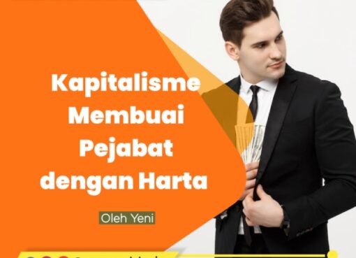 Kapitalisme Membuai Pejabat dengan Harta