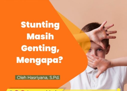 Stunting Masih Genting, Mengapa?