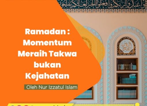 Ramadan : Momentum Meraih Takwa Bukan Kejahatan