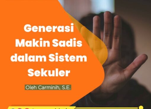 Generasi Makin Sadis dalam Sistem Sekuler