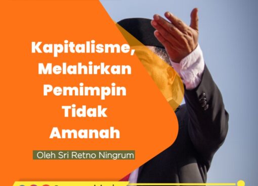 Kapitalisme, Melahirkan Pemimpin Tidak Amanah
