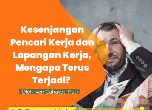 Kesenjangan Pencari Kerja dan Lapangan Kerja, Mengapa Terus Terjadi?
