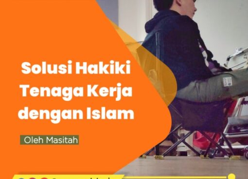 Solusi Hakiki Tenaga Kerja dengan Islam