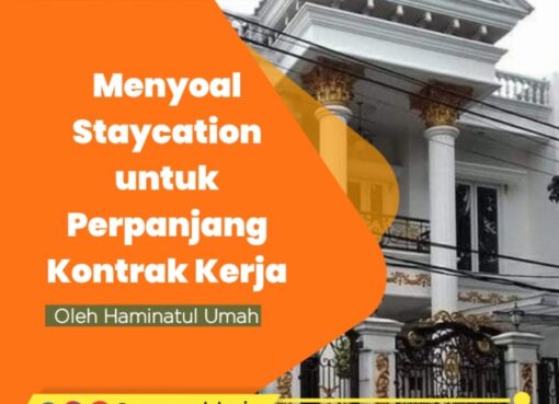 Menyoal Staycation untuk Perpanjang Kontrak Kerja