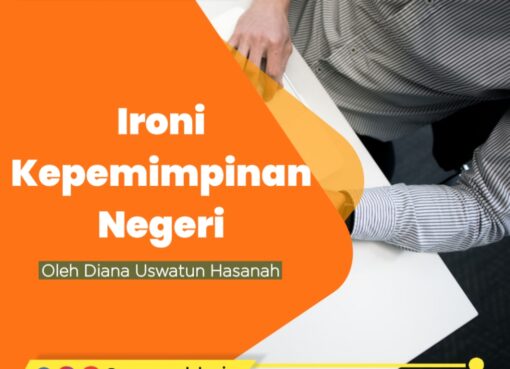 Ironi Kepemimpinan Negeri