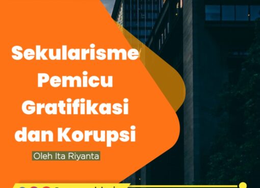 Sekularisme Pemicu Gratifikasi dan Korupsi