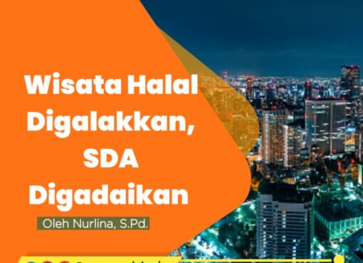Wisata Halal Digalakkan, SDA Digadaikan