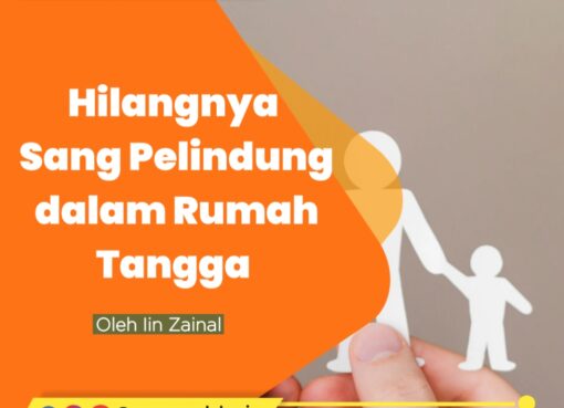 Hilangnya Sang Pelindung dalam Rumah Tangga