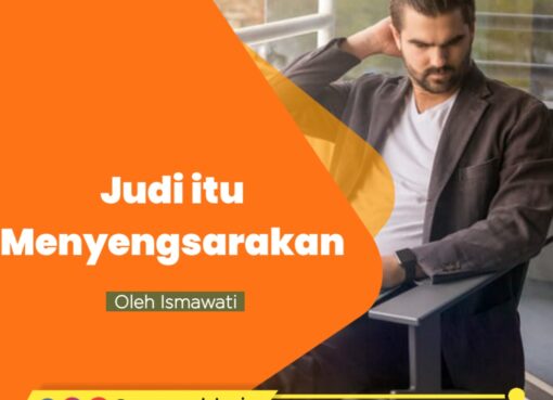 Judi itu Menyengsarakan