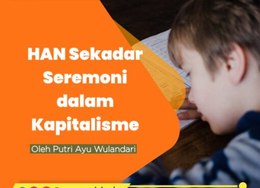 HAN, Sekadar Seremoni dalam Kapitalisme