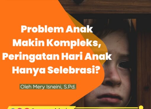Problem Anak Makin Komplek, Peringatan Hari Anak Hanya Selebrasi?