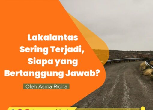 Lakalantas Sering Terjadi, Siapa yang Bertanggung Jawab?