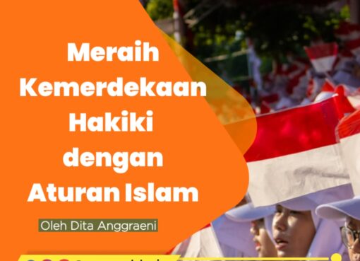 Meraih Kemerdekaan Hakiki dengan Aturan Islam