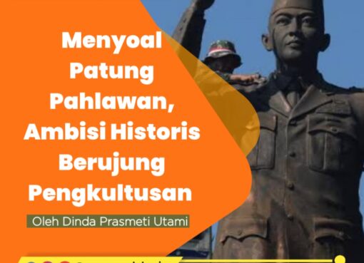 Menyoal Patung Pahlawan, Ambisi Historis Berujung Pengkultusan